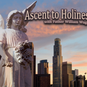 Ascent to Holiness | Father William Wagner