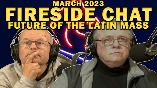 Mar 2023 | Fireside Chat | Future of the Latin Mass | Terry Barber & Matthew Arnold