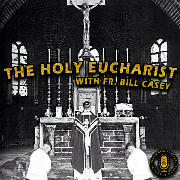 The Holy Eucharist by Fr. Bill Casey