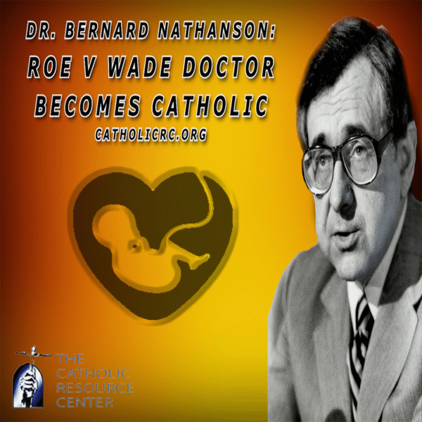 Roe v Wade Doctor becomes Catholic | Dr. Bernard Nathanson