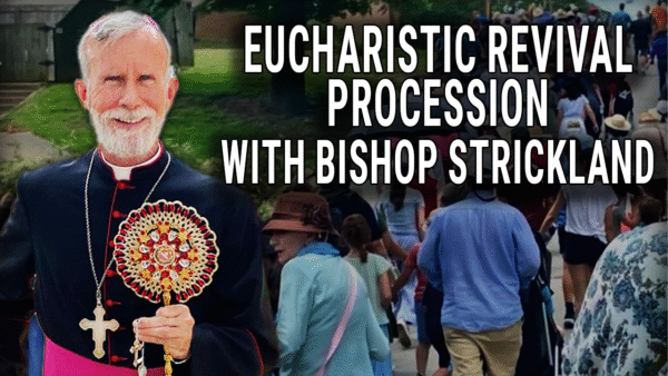 Jul 2024 | Eucharist Revival Procession with Bishop Strickland | Monthly Donor Exclusive