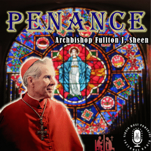 Theology of Penance | Archbishop Fulton J. Sheen