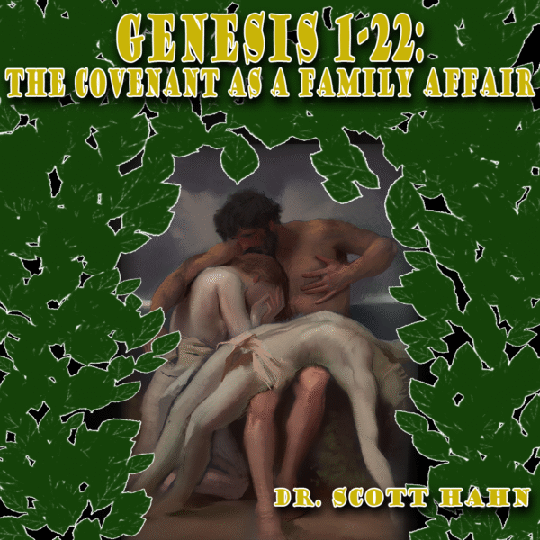 Genesis 1-22: The Covenant is a Family Affair | Dr. Scott Hahn