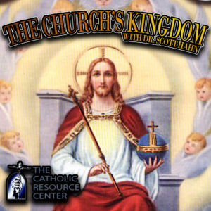The Church’s Kingdom | Dr. Scott Hahn