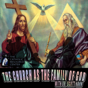 The Church as the Family of God | Dr. Scott Hahn