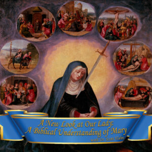 A New Look at Our Lady: A Biblical Understanding of Mary | Dr. Scott Hahn