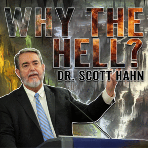 Why the Hell? | Dr. Scott Hahn