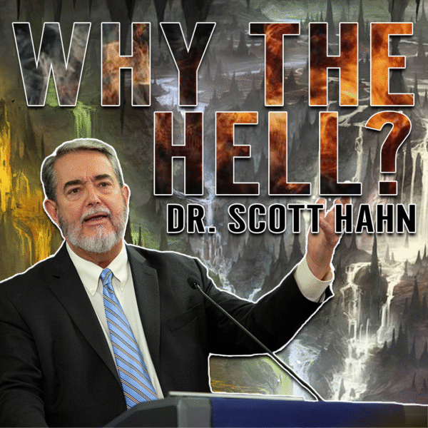 Why the Hell? | Dr. Scott Hahn