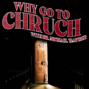 Why Go to Church | Dr. Michael Barber
