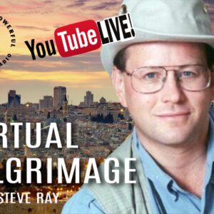 Virtual Pilgrimage & Salvation History w/Steve Ray (Videos)