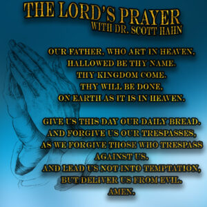 Understanding The Lord’s Prayer | Dr. Scott Hahn