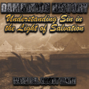 Damnation History: Understanding Sin in the Light of Salvation | Dr. Scott Hahn